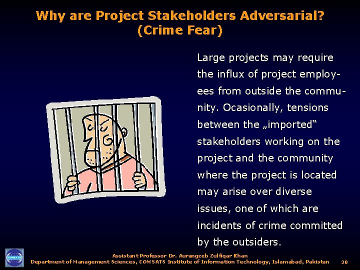 Why are Project Stakeholders Adversarial? (Crime Fear) Large projects may require the influx of