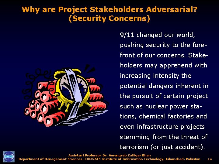 Why are Project Stakeholders Adversarial? (Security Concerns) 9/11 changed our world, pushing security to