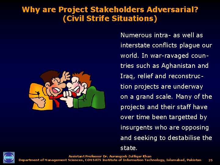 Why are Project Stakeholders Adversarial? (Civil Strife Situations) Numerous intra- as well as interstate
