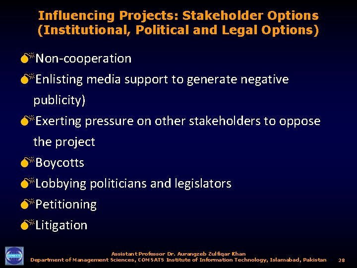 Influencing Projects: Stakeholder Options (Institutional, Political and Legal Options) MNon-cooperation MEnlisting media support to