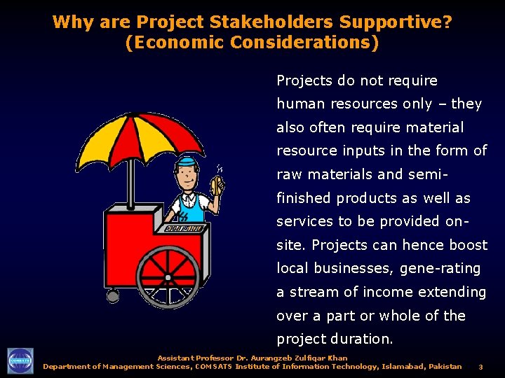 Why are Project Stakeholders Supportive? (Economic Considerations) Projects do not require human resources only