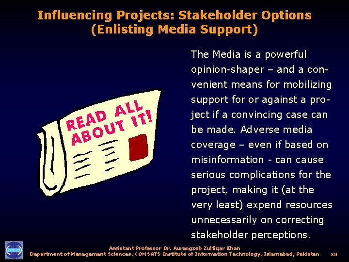 Influencing Projects: Stakeholder Options (Enlisting Media Support) The Media is a powerful opinion-shaper –