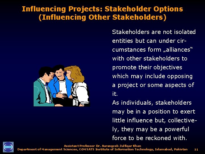 Influencing Projects: Stakeholder Options (Influencing Other Stakeholders) Stakeholders are not isolated entities but can