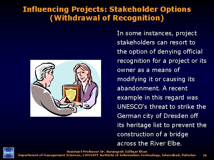 Influencing Projects: Stakeholder Options (Withdrawal of Recognition) In some instances, project stakeholders can resort