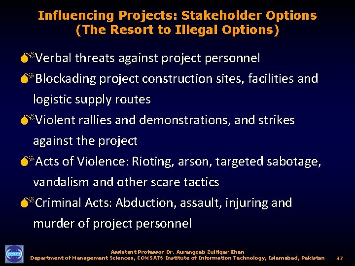 Influencing Projects: Stakeholder Options (The Resort to Illegal Options) MVerbal threats against project personnel