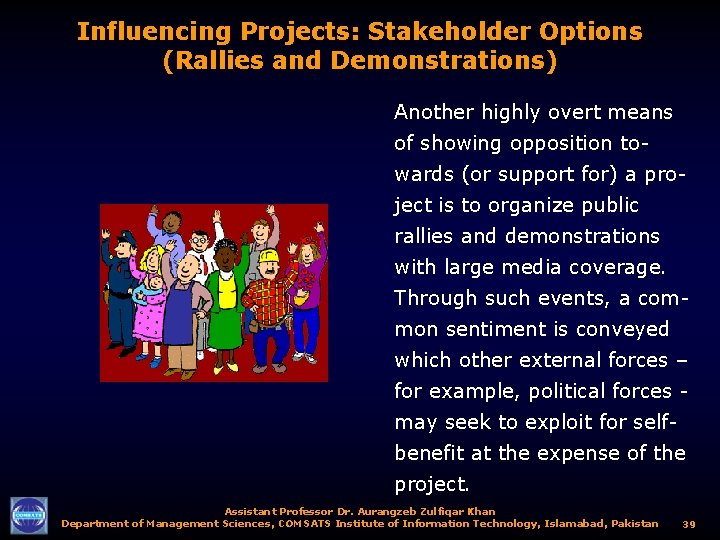 Influencing Projects: Stakeholder Options (Rallies and Demonstrations) Another highly overt means of showing opposition