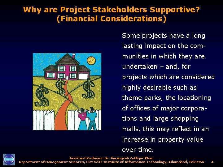 Why are Project Stakeholders Supportive? (Financial Considerations) Some projects have a long lasting impact