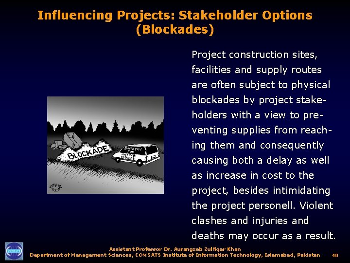 Influencing Projects: Stakeholder Options (Blockades) Project construction sites, facilities and supply routes are often