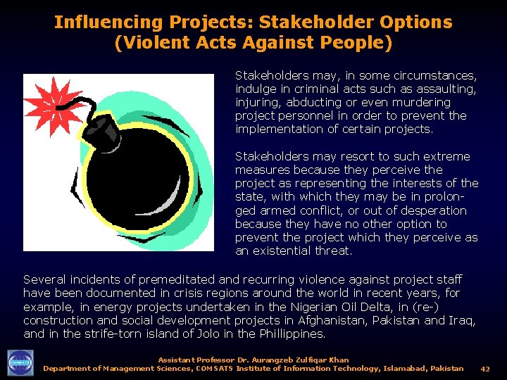 Influencing Projects: Stakeholder Options (Violent Acts Against People) Stakeholders may, in some circumstances, indulge