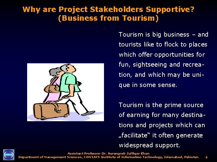 Why are Project Stakeholders Supportive? (Business from Tourism) Tourism is big business – and