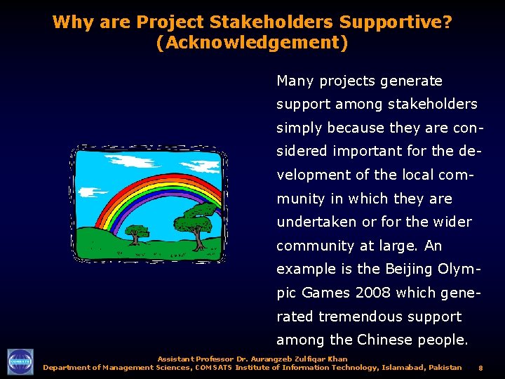 Why are Project Stakeholders Supportive? (Acknowledgement) Many projects generate support among stakeholders simply because