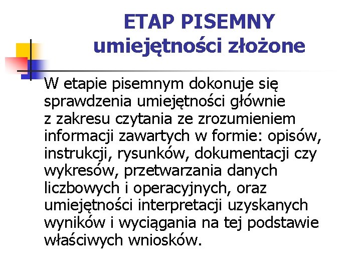 ETAP PISEMNY umiejętności złożone W etapie pisemnym dokonuje się sprawdzenia umiejętności głównie z zakresu