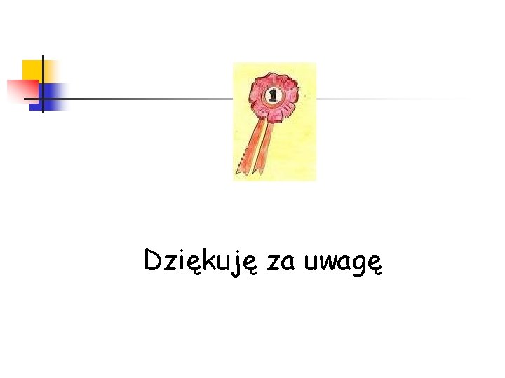 Dziękuję za uwagę 