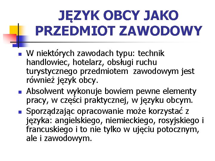 JĘZYK OBCY JAKO PRZEDMIOT ZAWODOWY n n n W niektórych zawodach typu: technik handlowiec,