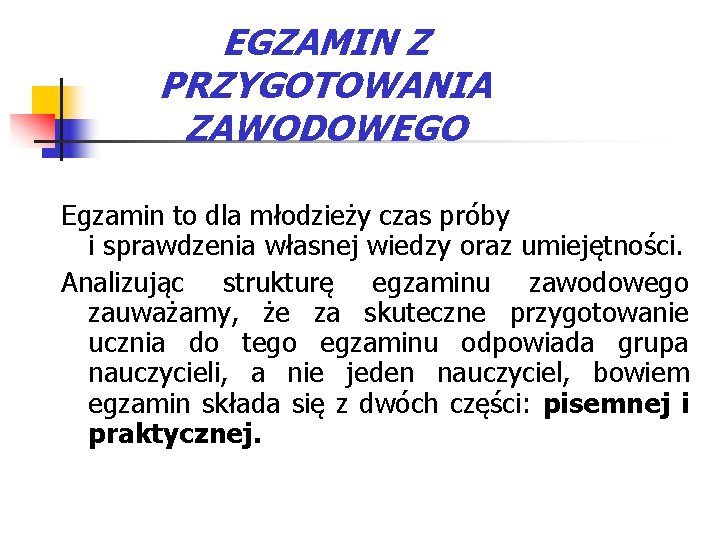 EGZAMIN Z PRZYGOTOWANIA ZAWODOWEGO Egzamin to dla młodzieży czas próby i sprawdzenia własnej wiedzy