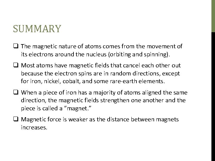 SUMMARY q The magnetic nature of atoms comes from the movement of its electrons