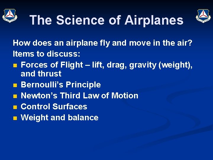 The Science of Airplanes How does an airplane fly and move in the air?