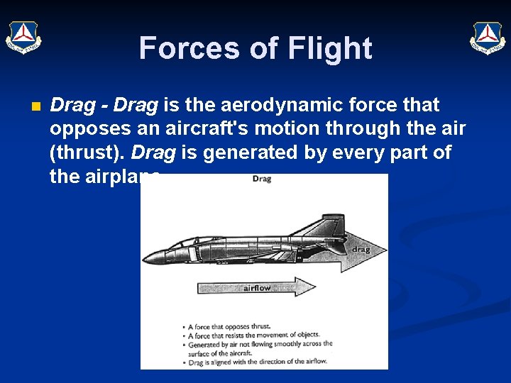 Forces of Flight n Drag - Drag is the aerodynamic force that opposes an