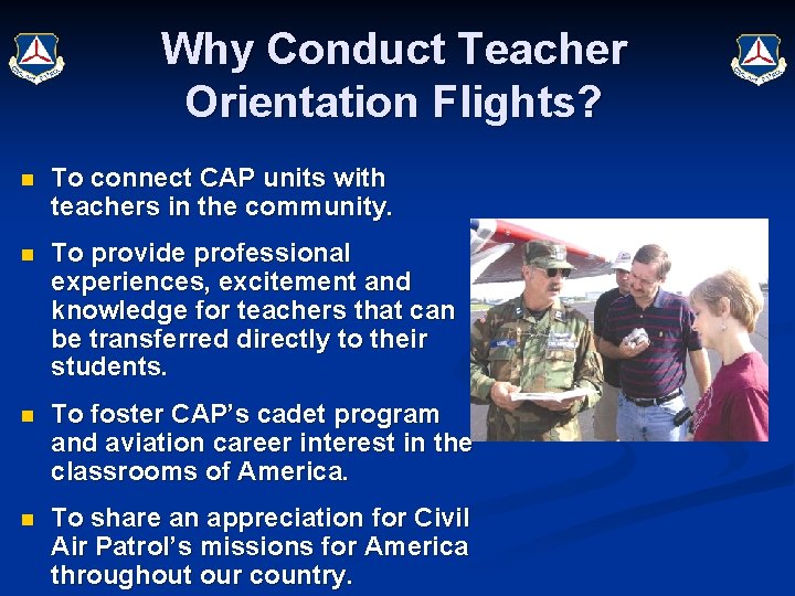 Why Conduct Teacher Orientation Flights? n To connect CAP units with teachers in the