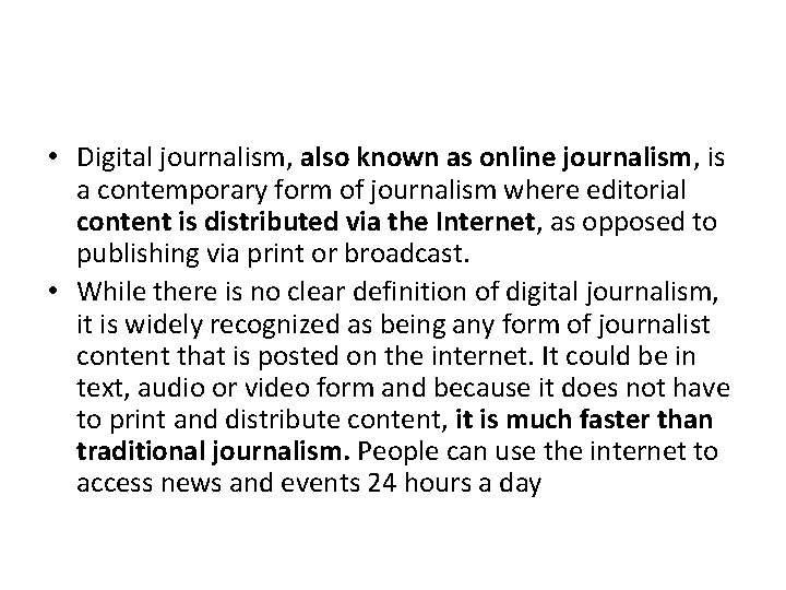  • Digital journalism, also known as online journalism, is a contemporary form of