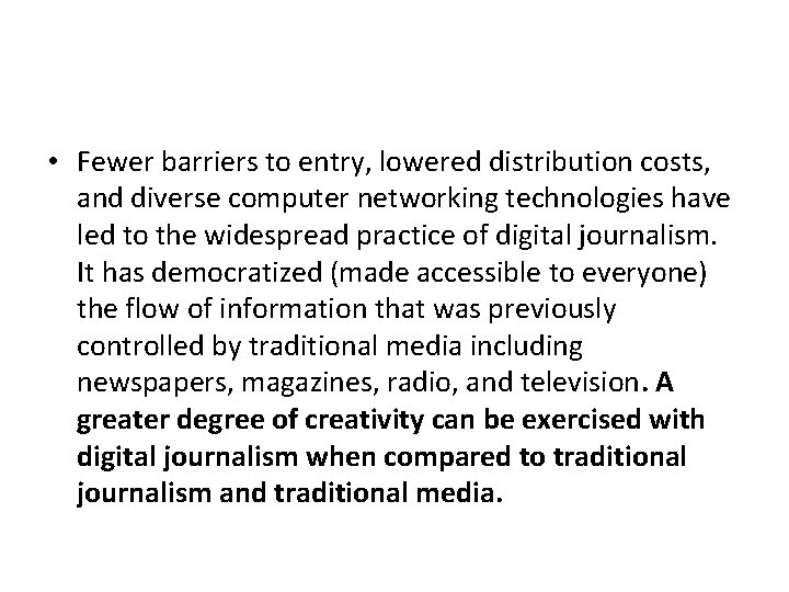  • Fewer barriers to entry, lowered distribution costs, and diverse computer networking technologies