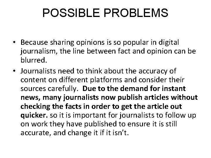 POSSIBLE PROBLEMS • Because sharing opinions is so popular in digital journalism, the line