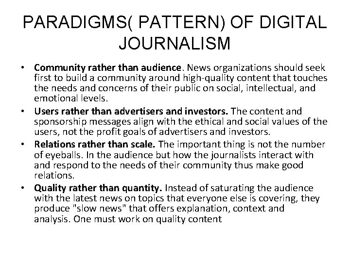 PARADIGMS( PATTERN) OF DIGITAL JOURNALISM • Community rather than audience. News organizations should seek