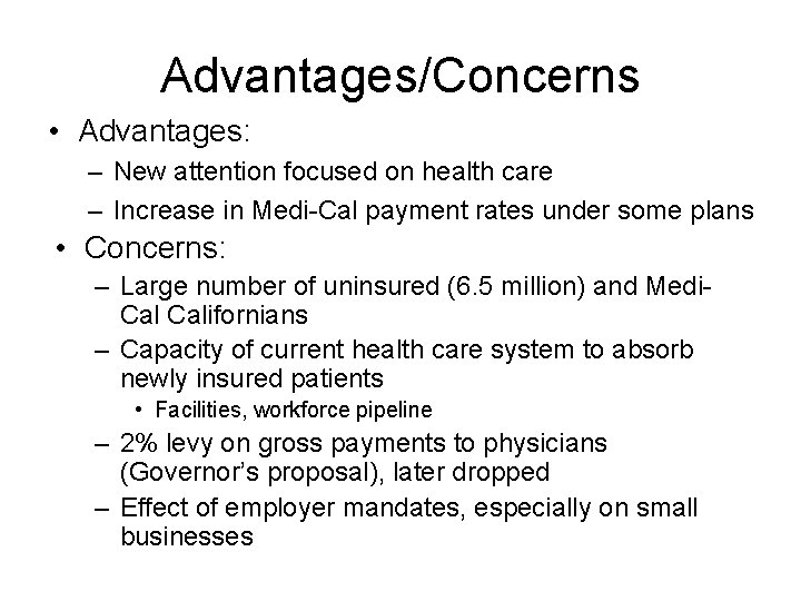 Advantages/Concerns • Advantages: – New attention focused on health care – Increase in Medi-Cal