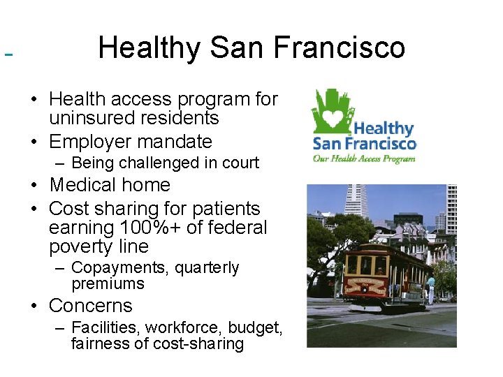  Healthy San Francisco • Health access program for uninsured residents • Employer mandate