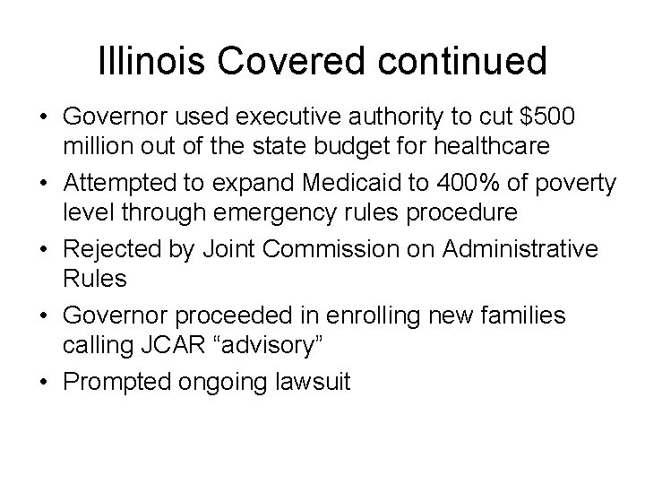 Illinois Covered continued • Governor used executive authority to cut $500 million out of