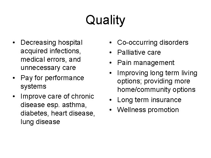 Quality • Decreasing hospital acquired infections, medical errors, and unnecessary care • Pay for