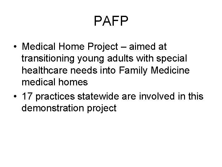 PAFP • Medical Home Project – aimed at transitioning young adults with special healthcare
