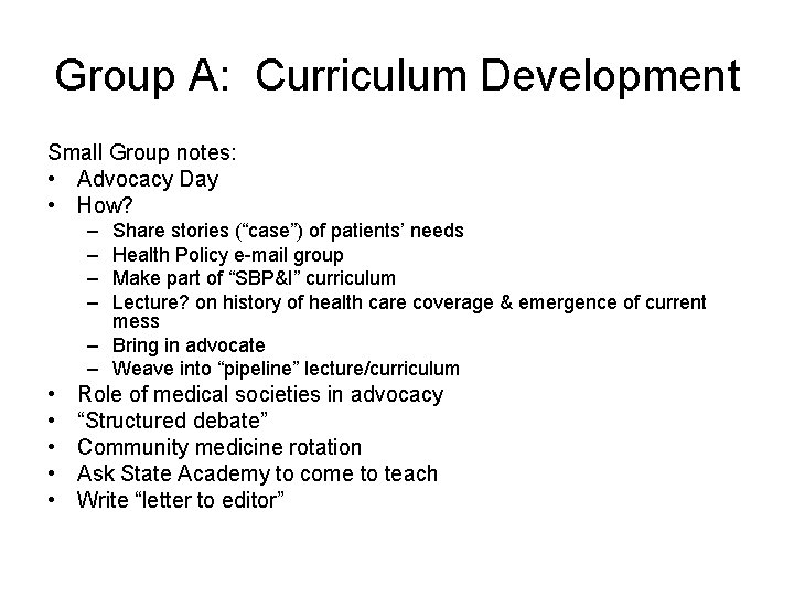Group A: Curriculum Development Small Group notes: • Advocacy Day • How? – –