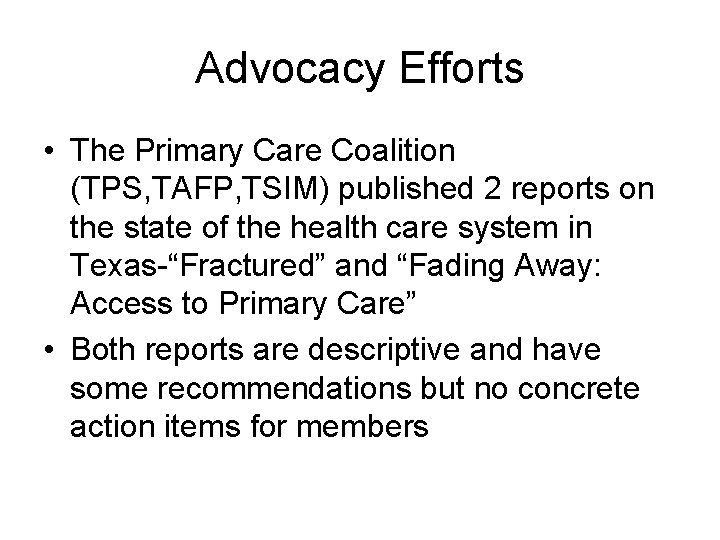 Advocacy Efforts • The Primary Care Coalition (TPS, TAFP, TSIM) published 2 reports on