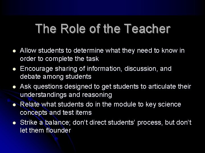 The Role of the Teacher l l l Allow students to determine what they