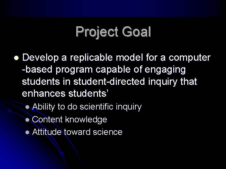 Project Goal l Develop a replicable model for a computer -based program capable of