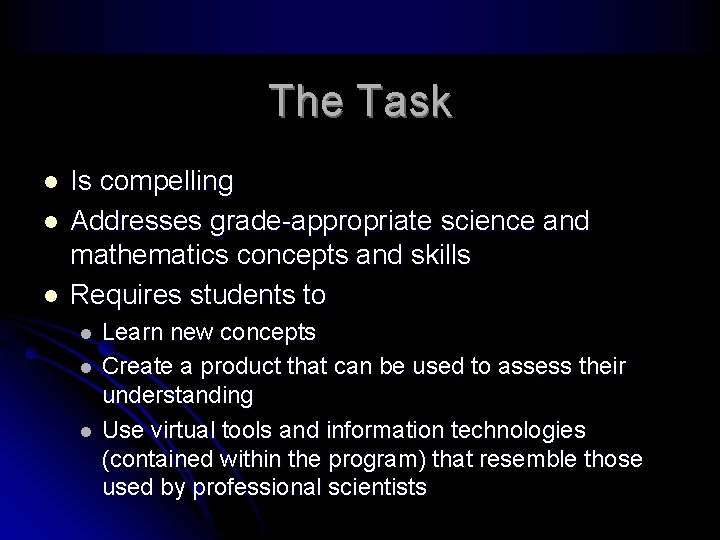 The Task l l l Is compelling Addresses grade-appropriate science and mathematics concepts and