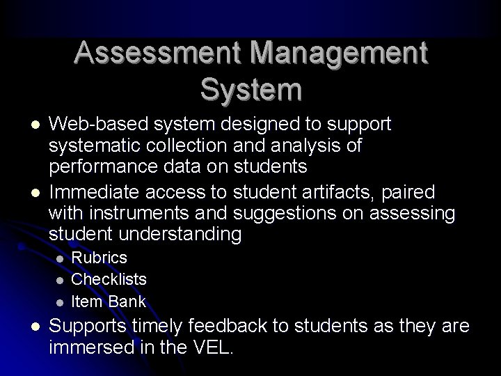 Assessment Management System l l Web-based system designed to support systematic collection and analysis