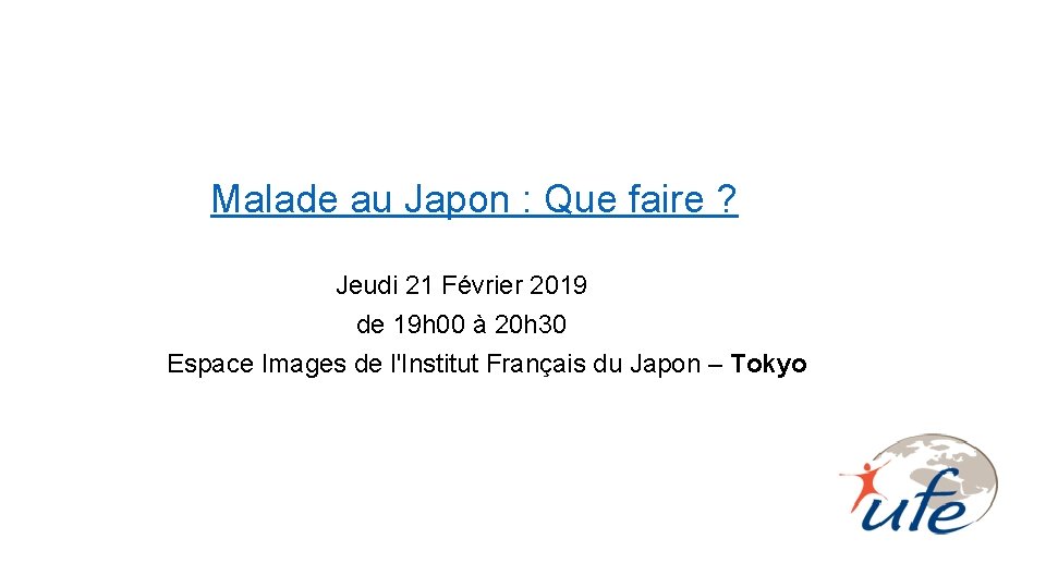 Malade au Japon : Que faire ? Jeudi 21 Février 2019 de 19 h