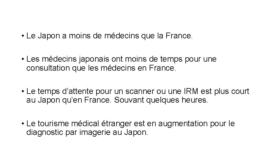  • Le Japon a moins de médecins que la France. • Les médecins