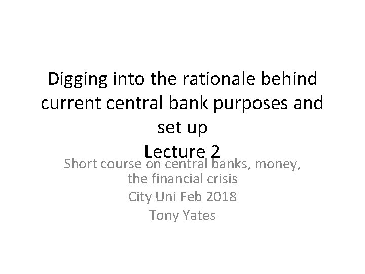 Digging into the rationale behind current central bank purposes and set up Lecture 2