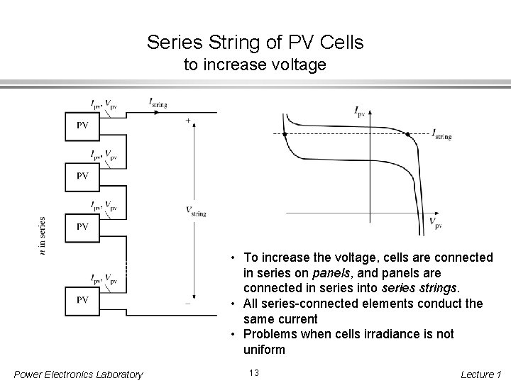 Series String of PV Cells to increase voltage • To increase the voltage, cells