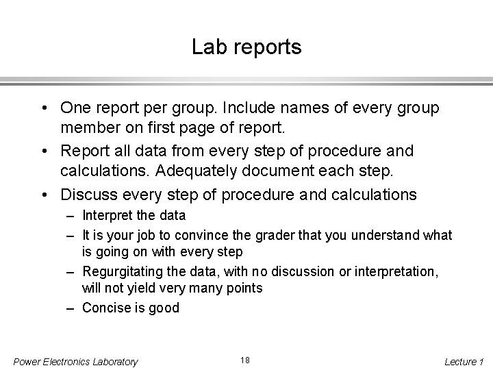 Lab reports • One report per group. Include names of every group member on