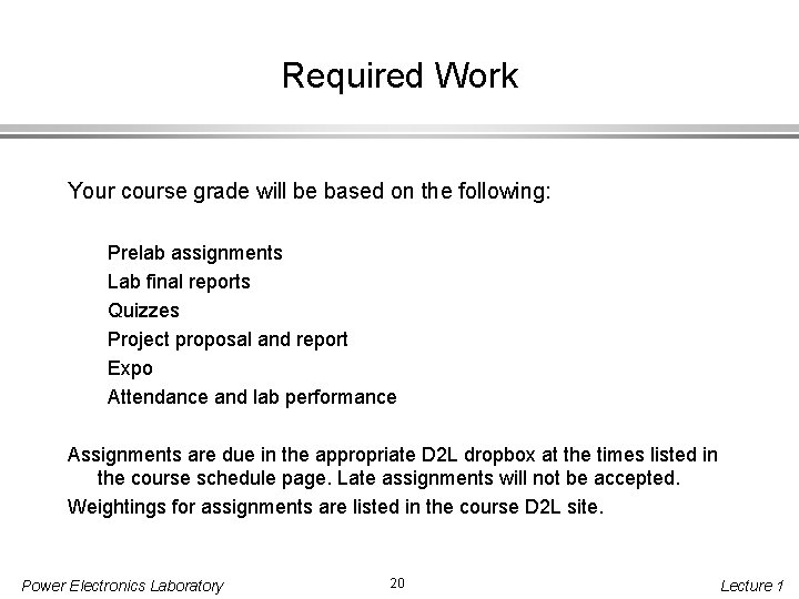 Required Work Your course grade will be based on the following: Prelab assignments Lab