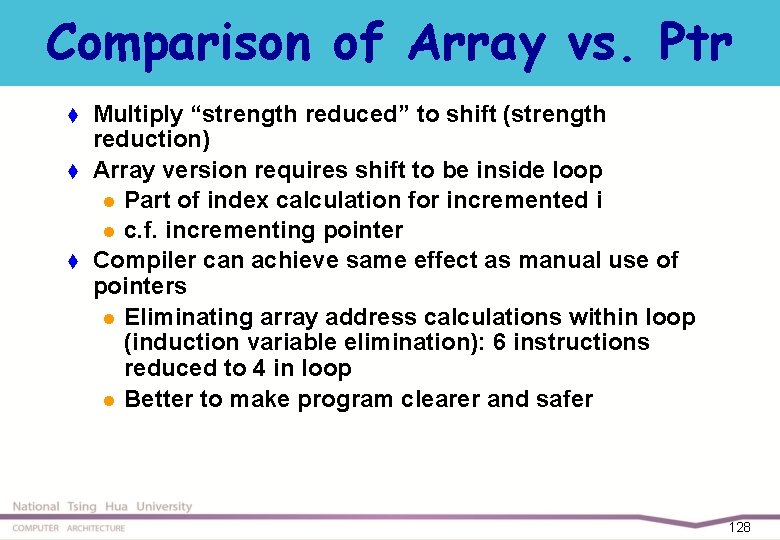 Comparison of Array vs. Ptr t t t Multiply “strength reduced” to shift (strength