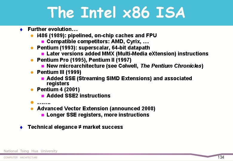 The Intel x 86 ISA t t Further evolution… l i 486 (1989): pipelined,