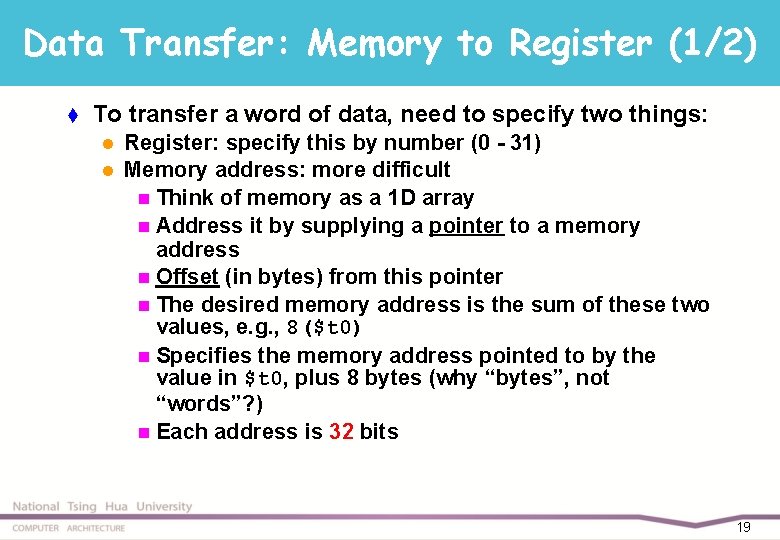 Data Transfer: Memory to Register (1/2) t To transfer a word of data, need