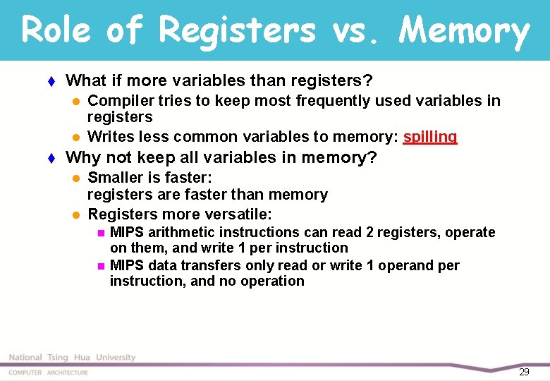 Role of Registers vs. Memory t What if more variables than registers? l l