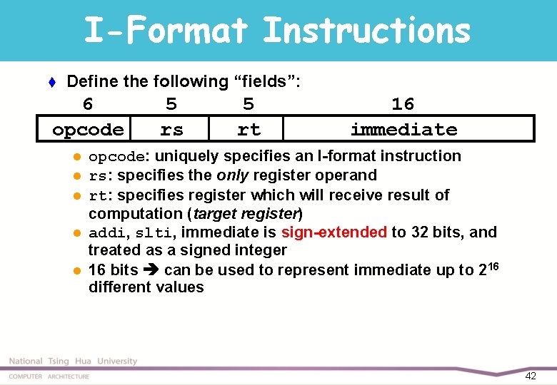 I-Format Instructions t Define the following “fields”: 6 opcode l l l 5 rs