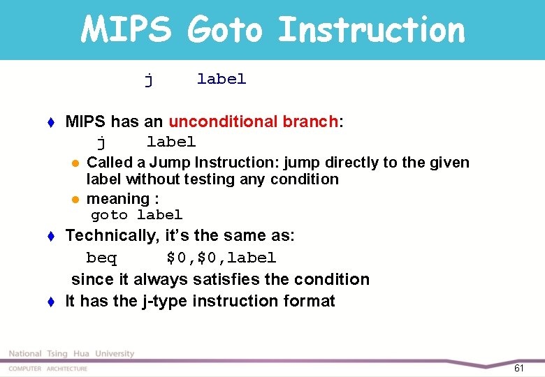 MIPS Goto Instruction j t MIPS has an unconditional branch: j label l l